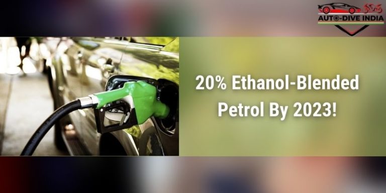 20-percent-ethanol-blended-petrol-by-2023-government-auto-dive-india