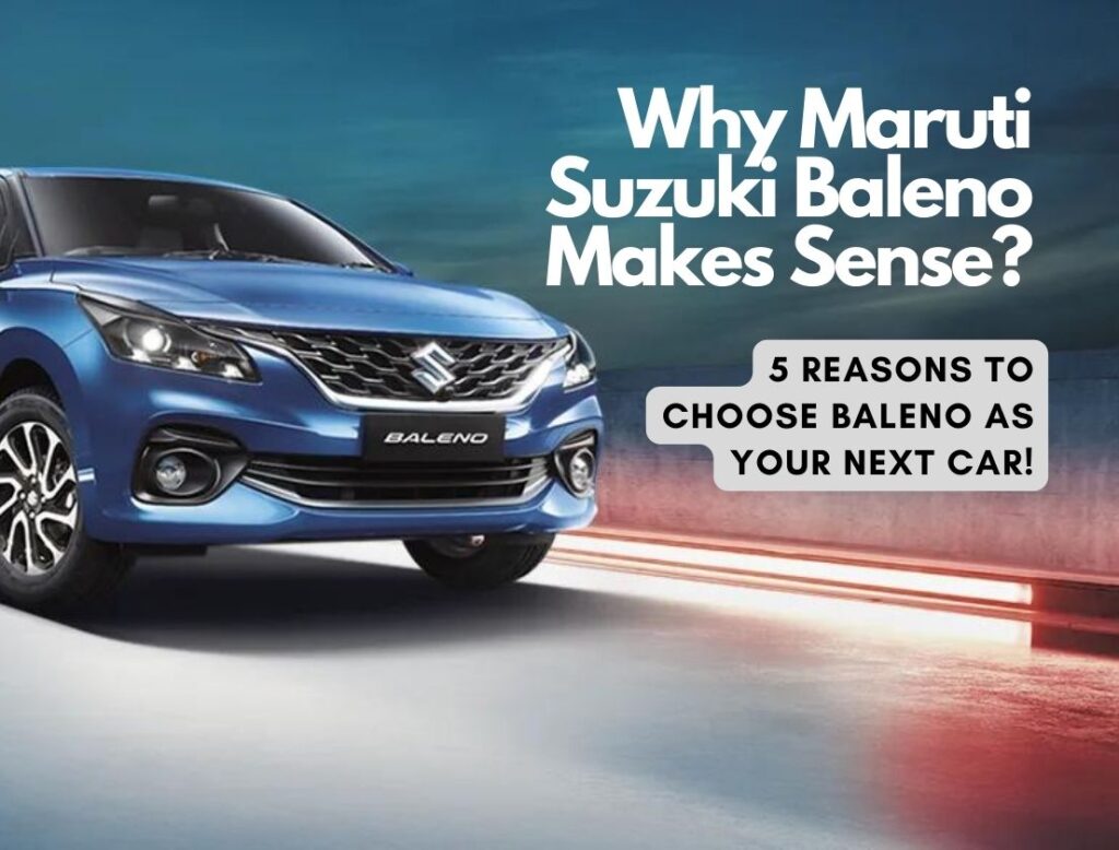 Why Maruti Suzuki Baleno Makes Sense